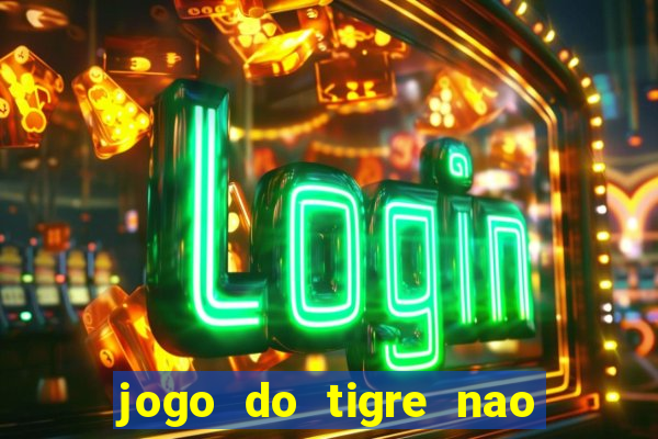 jogo do tigre nao esta pagando