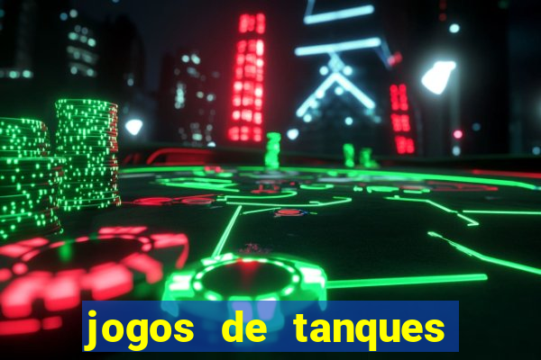 jogos de tanques de guerra