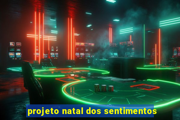 projeto natal dos sentimentos