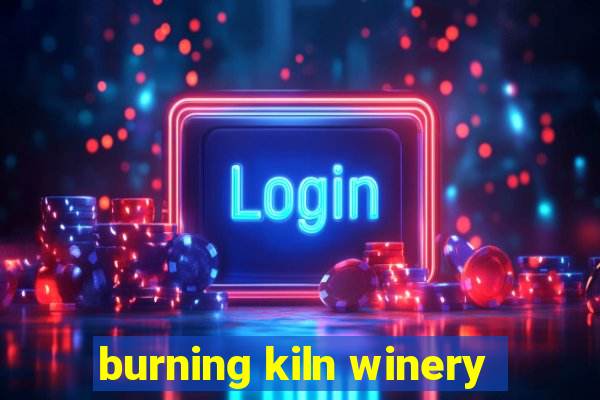 burning kiln winery