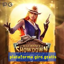 plataforma giro gratis