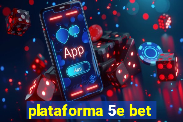 plataforma 5e bet