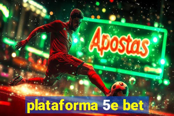 plataforma 5e bet