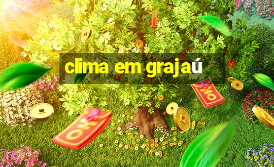 clima em grajaú