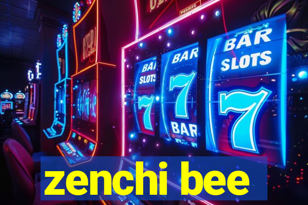 zenchi bee