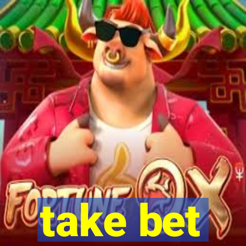 take bet