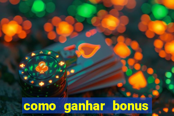 como ganhar bonus na estrela bet