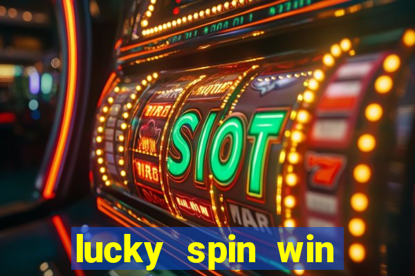 lucky spin win real money 2023