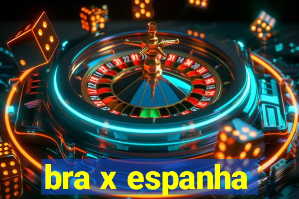 bra x espanha