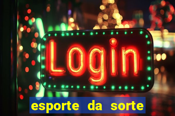 esporte da sorte casino aviator