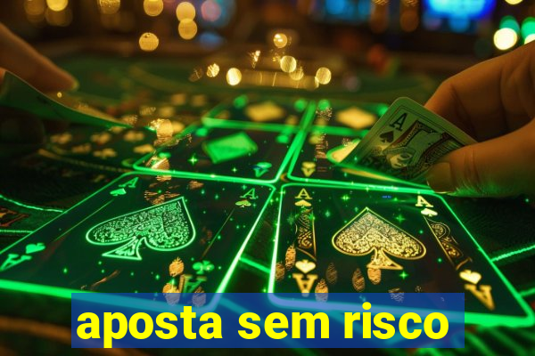 aposta sem risco