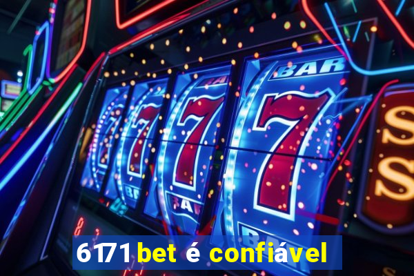 6171 bet é confiável