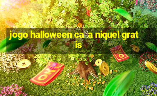 jogo halloween ca莽a niquel gratis