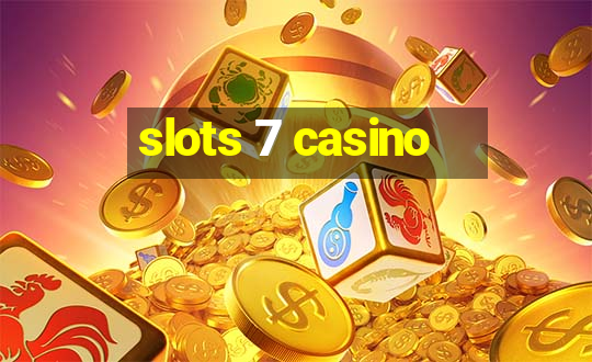 slots 7 casino