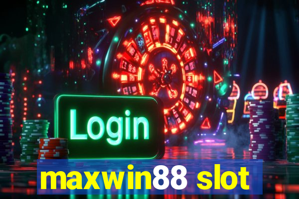 maxwin88 slot