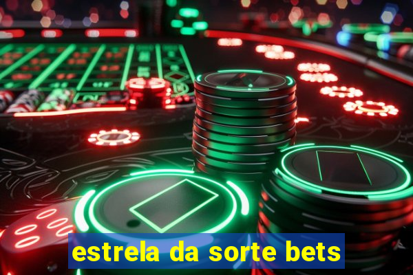 estrela da sorte bets