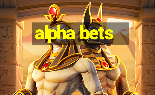 alpha bets