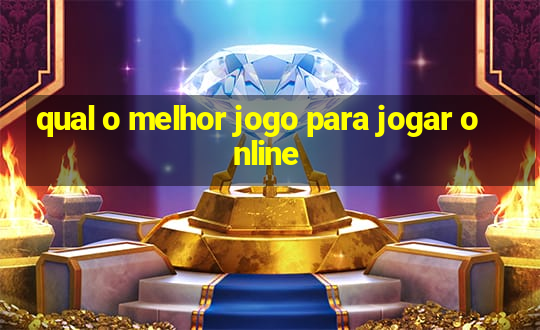 qual o melhor jogo para jogar online