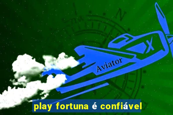 play fortuna é confiável