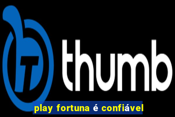 play fortuna é confiável