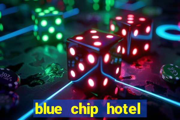 blue chip hotel and casino