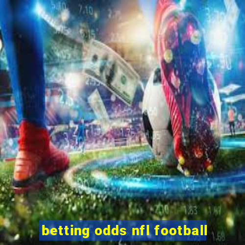 betting odds nfl football