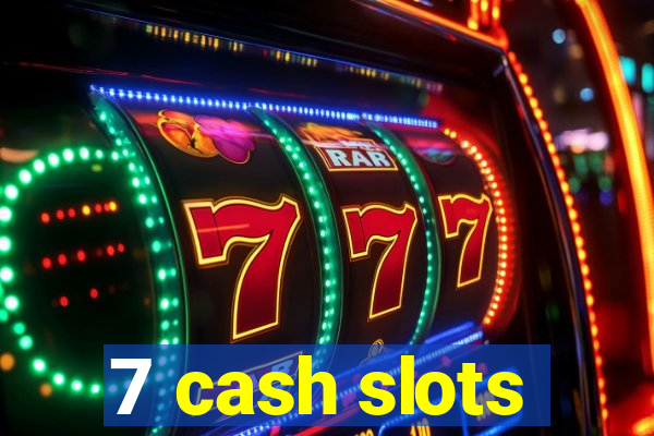 7 cash slots