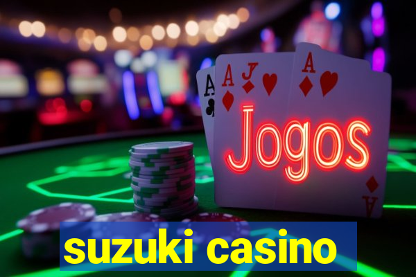 suzuki casino