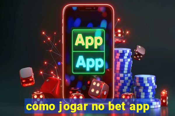 como jogar no bet app