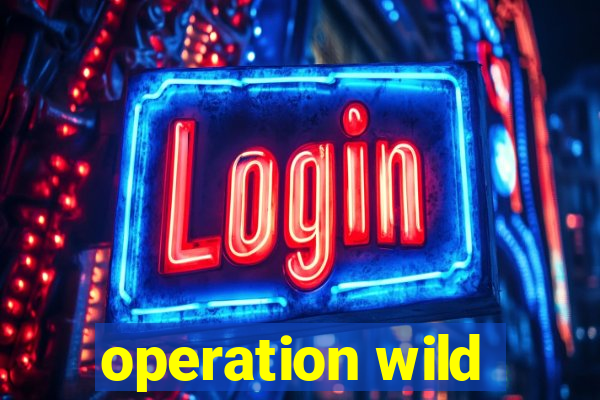 operation wild