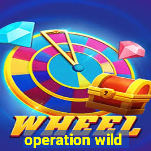 operation wild