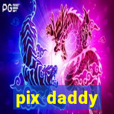 pix daddy