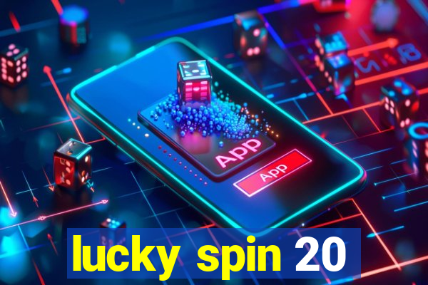 lucky spin 20