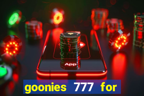 goonies 777 for slot games