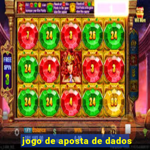 jogo de aposta de dados