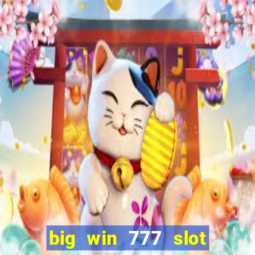 big win 777 slot online login