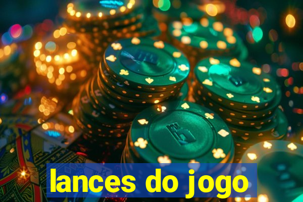 lances do jogo