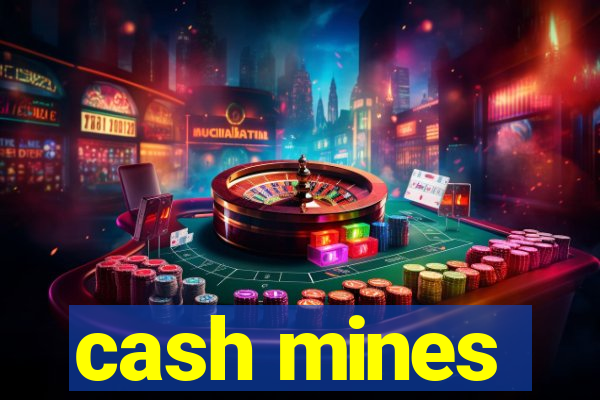 cash mines