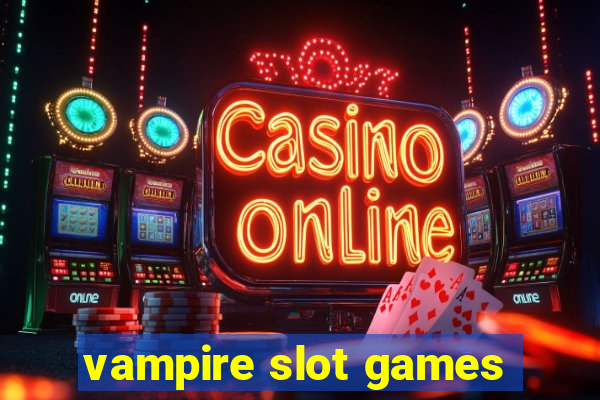 vampire slot games