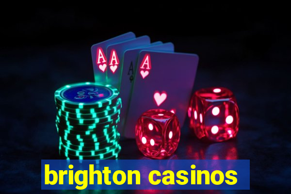 brighton casinos