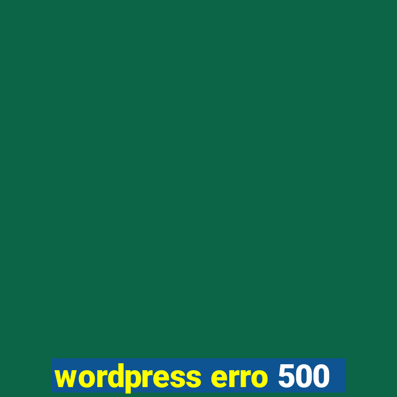 wordpress erro 500