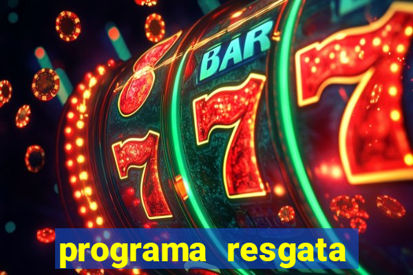 programa resgata brasil é confiável