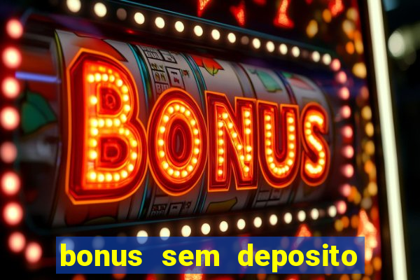 bonus sem deposito casas de apostas