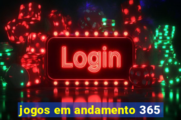 jogos em andamento 365