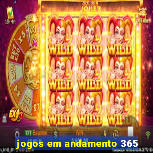 jogos em andamento 365