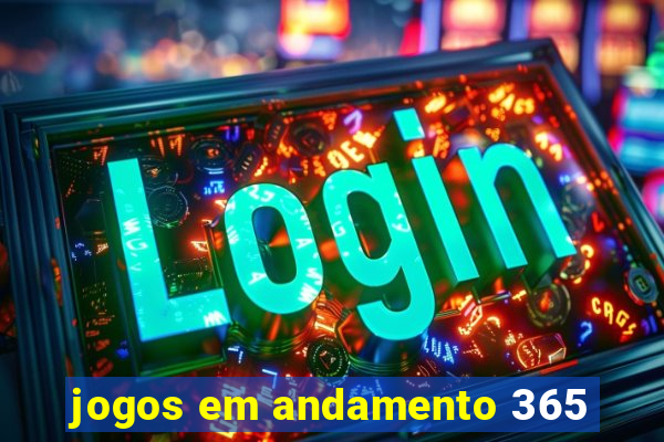 jogos em andamento 365