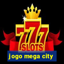 jogo mega city