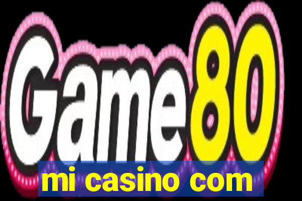 mi casino com