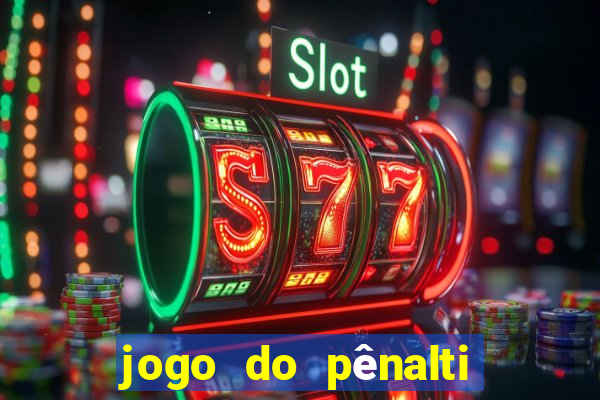 jogo do pênalti de ganhar dinheiro