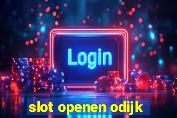 slot openen odijk